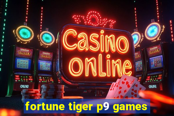 fortune tiger p9 games